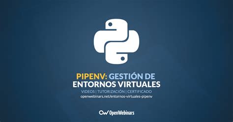 Gesti N De Entornos Virtuales Con Pipenv Openwebinars