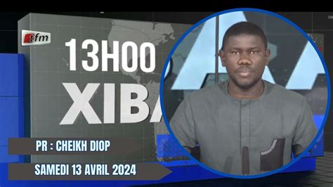 TFM LIVE Xibaar Yi 13H du 13 Avril 2024 présenté par Cheikh Diop