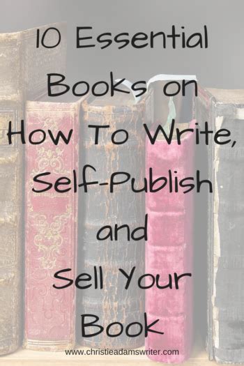 10 Essential Books On How To Write Self Publish And Sell Your Book