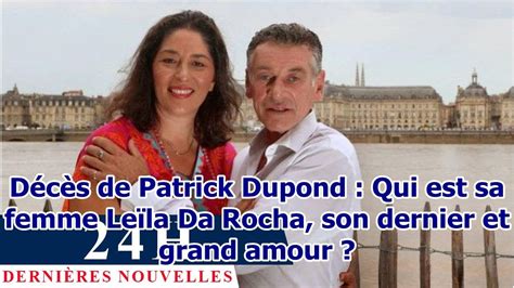 Décès de Patrick Dupond Qui est sa femme Leïla Da Rocha son dernier