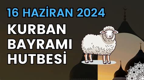 Kurban Bayramı Hutbesi 16 Haziran 2024 Türkçe Sesli Hutbe YouTube