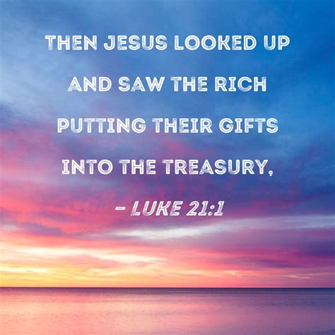 Luke Then Jesus Looked Up And Saw The Rich Putting Their Gifts