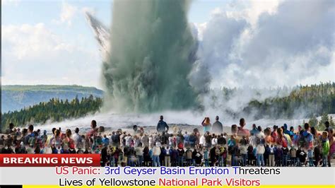 Horrible Today Yellowstone Geyser Supervolcano Eruption Sent