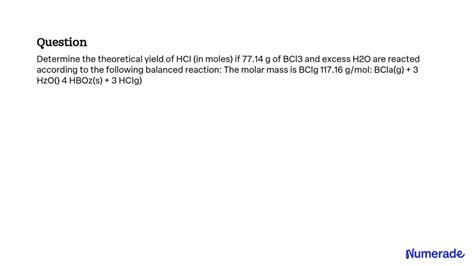 Solved Determine The Theoretical Yield Of Hcl In Moles If 77 14 G Of Bcl3 And Excess H2o Are