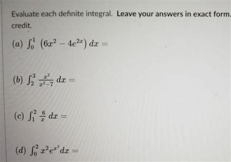 Solved Evaluate Each Definite Integral Leave Your Answers