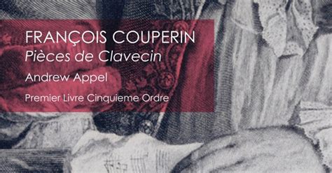 Andrew Appel Couperin Premier livre de pièces de clavecin Ordre 5