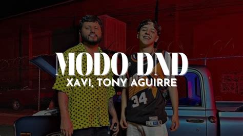 Xavi Tony Aguirre Modo Dnd Letra Youtube