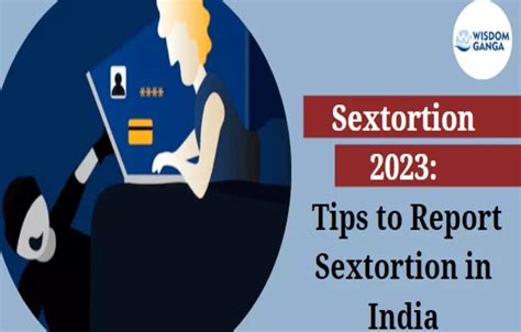 Sextortion 2023 Tips To Report Sextortion In India Wisdom Ganga