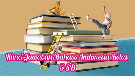 Kunci Jawaban Bahasa Indonesia Kelas Sd Halaman Kurikulum