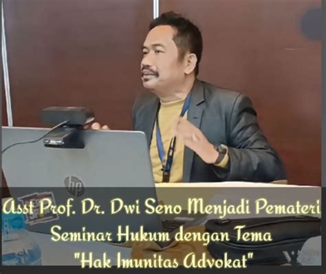 Asst Prof Dr Dwi Seno Menjadi Pemateri Seminar Hukum Dengan Tema Hak