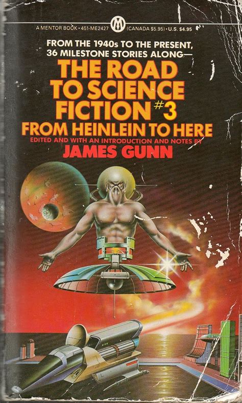 The Road To Science Fiction From Heinlein To Here Robert A