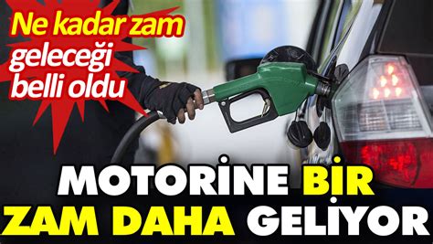 Motorine bir zam daha geliyor Ne kadar zam geleceği belli oldu