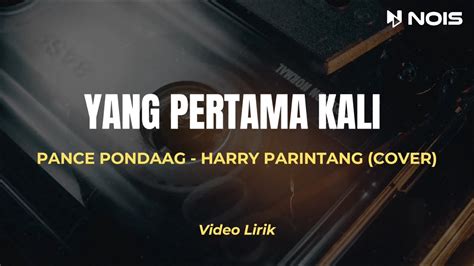 Yang Pertama Kali Pance Pondaaf Cover Harry Parintang Lirik Lagu