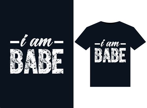 I Am Babe Illustrations For Print Ready T Shirts Design Vector