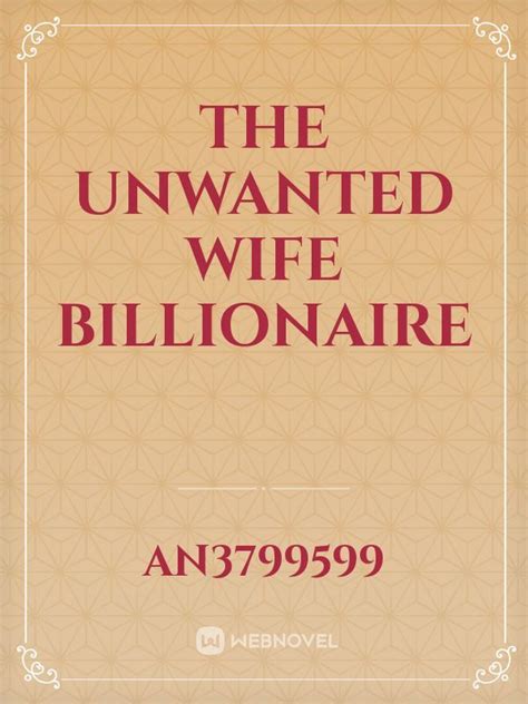 The Unwanted Wife Billionaire An3799599 Webnovel