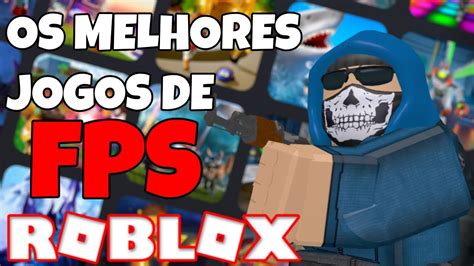 OS 5 MELHORES JOGOS DE TIRO FPS DO ROBLOX YouTube