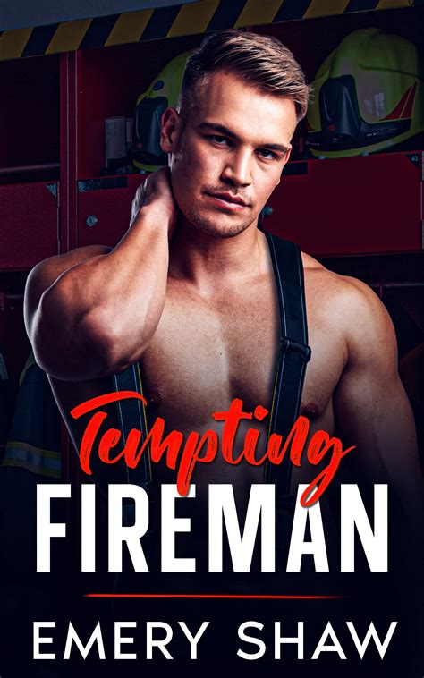 Tempting Fireman A Small Town Hot Hookup Second Chance Romance By