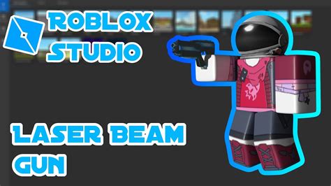 Roblox Studio Basic Laser Beam Gun Tutorial Youtube