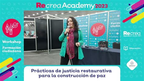 Workshops Recrea Academy 2023 Prácticas de justicia restaurativa para