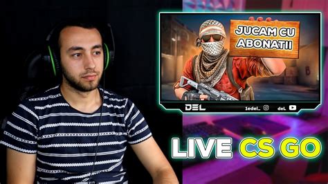 BUNA DIMINEATA JUCAM CS GO CU ABONATIILIVE CS GO ROMANIA YouTube