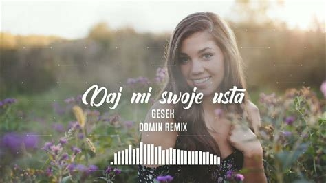 Gesek Daj Mi Swoje Usta Domin Remix Extended Version Pobierz Mp