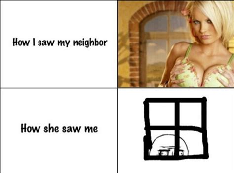 My Neighbor Is Hot Though She Tans Naked Meme Subido Por Ravens