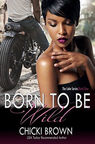 Born To Be Wild The Lake 1 By Chicki Brown Goodreads