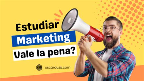 Por qué Estudiar Marketing Un Análisis Completo Oscar Auza