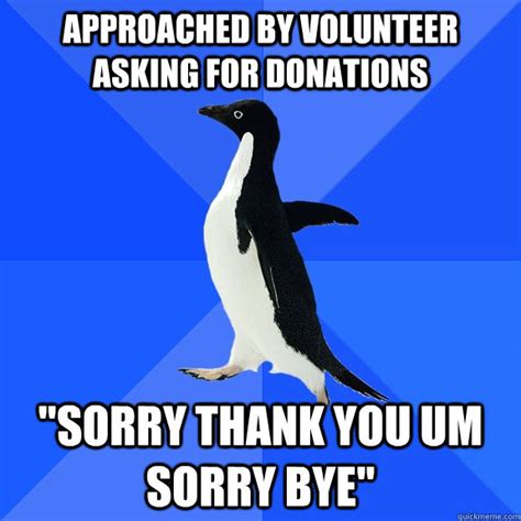 Approached By Volunteer Asking For Donations Sorry Thank You Um Sorry