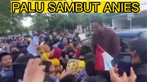 Keren Palu Sambut Anies Baswedan Sangat Antusias Aniesbaswedan