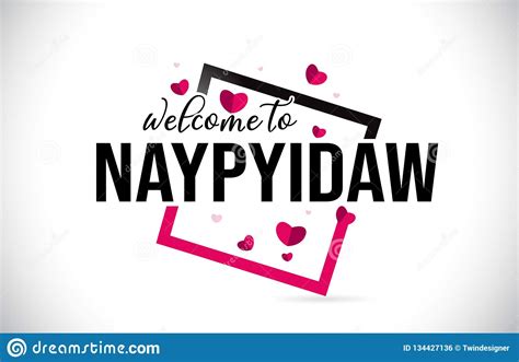 Naypyidaw Welcome To Word Text With Love Hearts And Creative