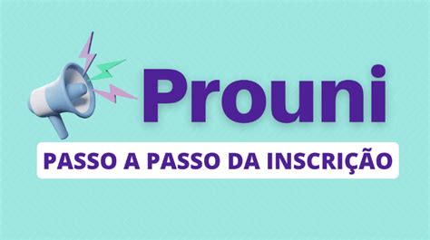 Prouni 2024 Veja O Passo A Passo Para Se Inscrever