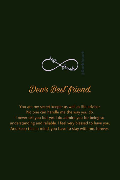 Dear Best friend. You are my secret keeper as well as life advisor. No ...