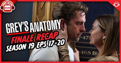 Grey's Anatomy Season 19 Episodes 17-20 Recap