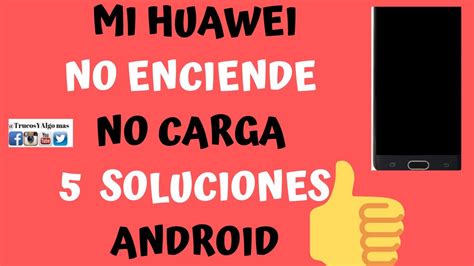 Details 48 Huawei No Enciende Se Queda En El Logo Abzlocal Mx