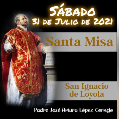 Misa De Hoy S Bado De Julio Padre Arturo Cornejo By Padre