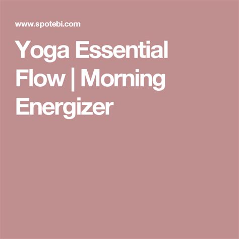 Yoga Essential Flow Morning Energizer Morning Yoga Routine Morning