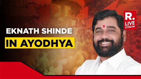 Eknath Shinde In Ayodhya Live Maharashtra Cm Holds Press Brief After