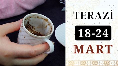 TERAZİ BURCU 18 24 MART 2024 Kahve Falı Haftalık Burç Yorumları