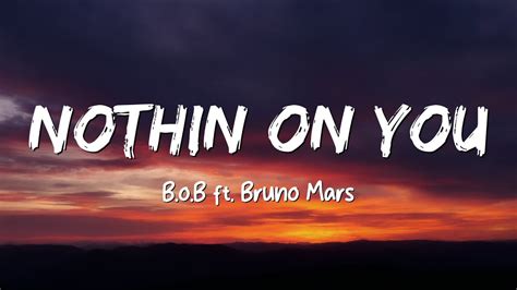 Nothin On You Bob Ft Bruno Mars Lyrics Youtube