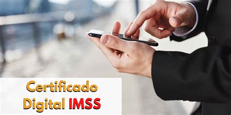 CERTIFICADO DIGITAL IMSS Información actualizada