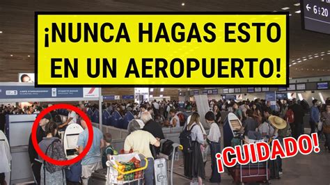 10 Cosas Que NUNCA Debes Hacer En Un AEROPUERTO YouTube