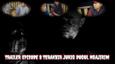 TRAILER EPISODE PAMUNGKAS EPISODE 8 TERAKHIR JURIG DUGUL NGAJIRIM