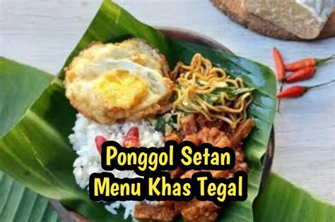 Wisata Terbaru Tegal Punya Kuliner Khas Ponggol Setan Jadi