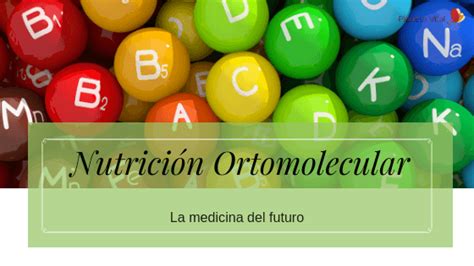 Nutrici N Ortomolecular Qu Es Y Qu Beneficios Aporta Planeta Vital