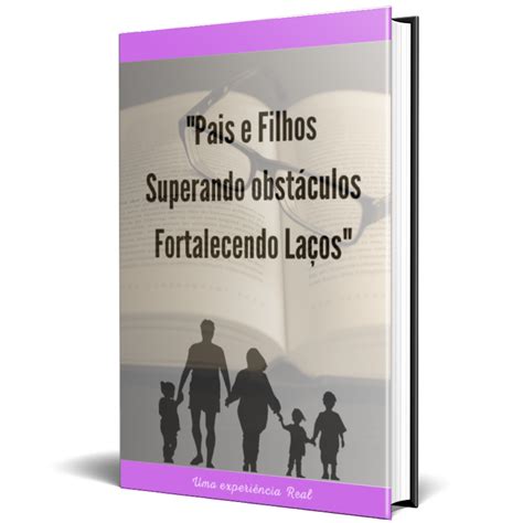 PAIS E FILHOS SUPERANDO OBSTACULOS VENCENDO AS DIFERENÇÃS MARCO