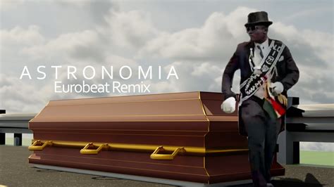 Remix Vicetone Tony Igy Astronomia Coffin Dance Eurobeat YouTube