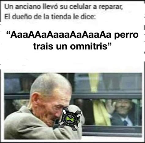 La Historia Detr S Del Meme Ah Perro Traes El Omnitrix Y Las