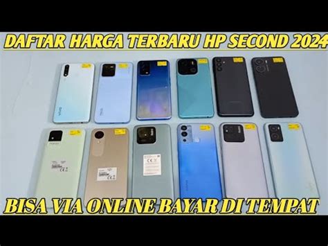 DAFTAR LIST HARGA HP SECOND PER HARI INI 2024 MURAH MURAH BISA COD