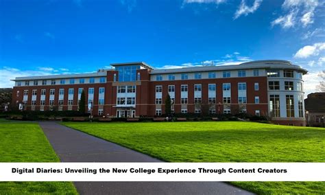 Digital Diaries Unveiling The New College Experience Through Content